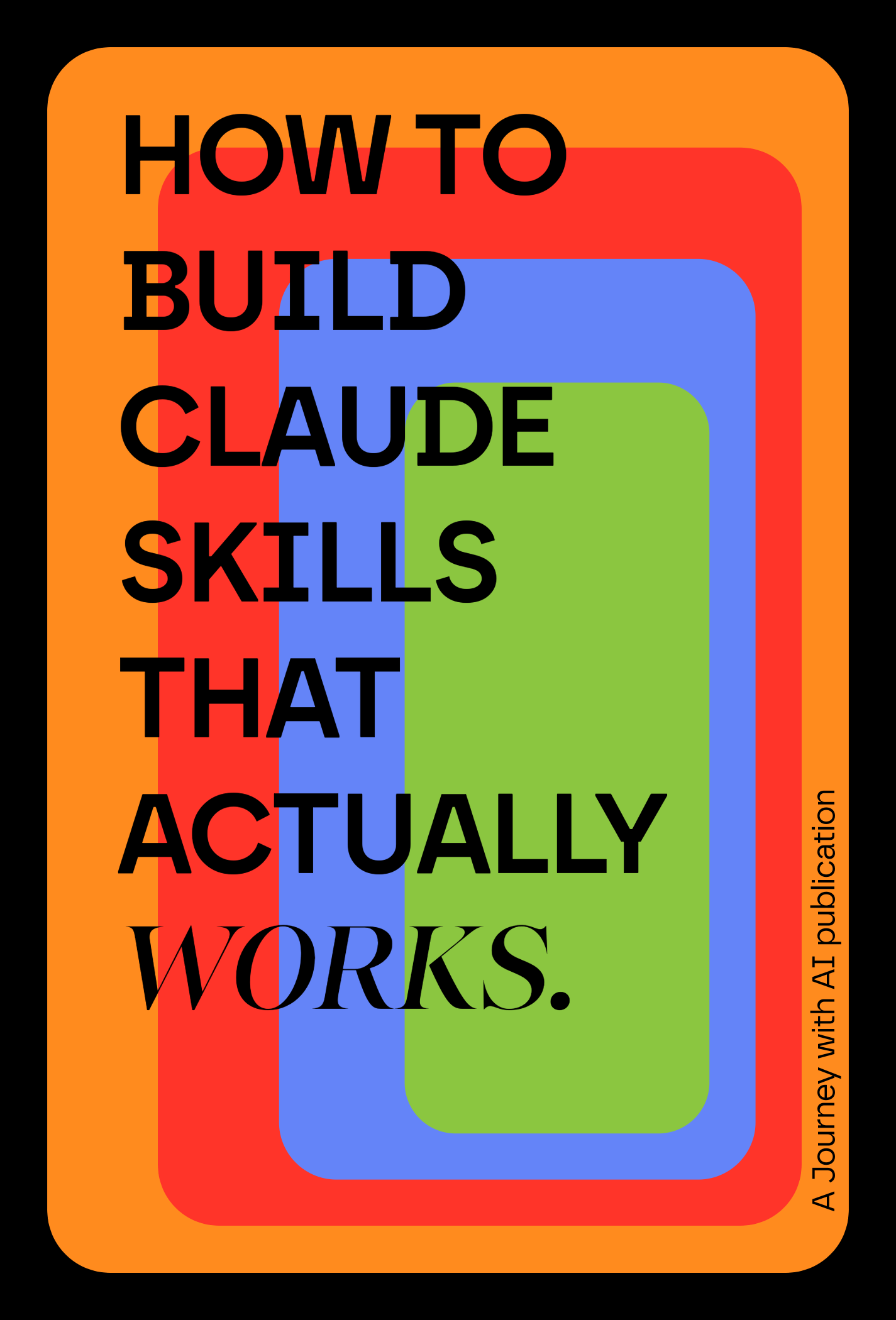 How to Build Claude Skills That Actually Works — A Journey with AI publication
